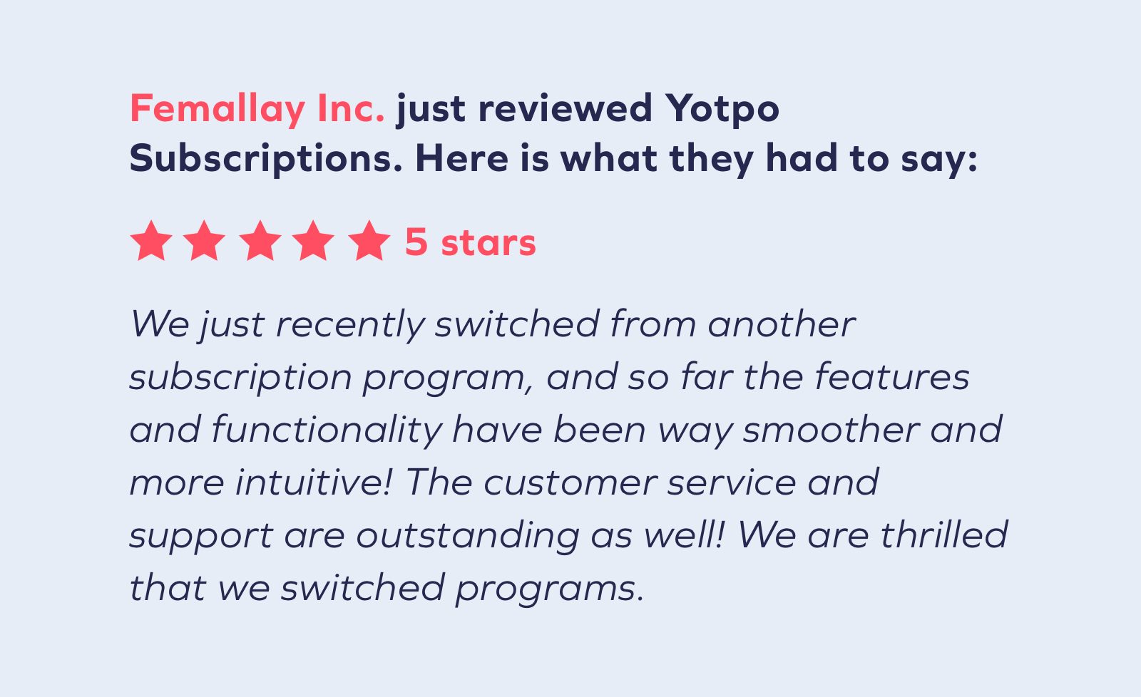 Femallay Inc. just reviewed Yotpo Subscriptions