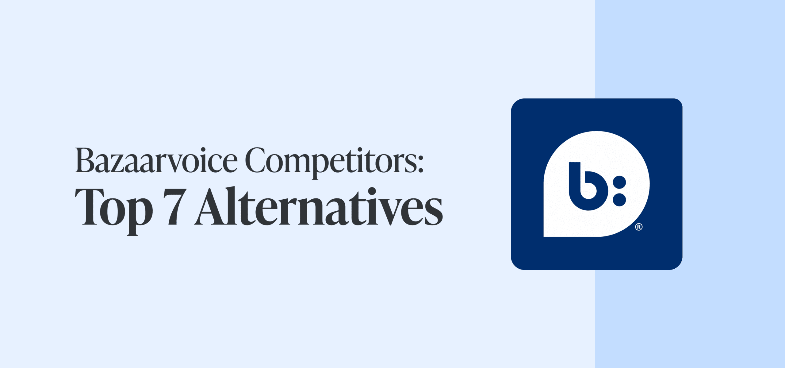 Bazaarvoice Competitors: Top 7 Alternatives for 2026